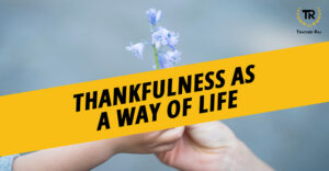 Thankfulness as a way of life