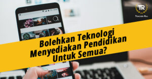 Bolehkah Teknologi Menyediakan Pendidikan Untuk Semua