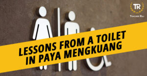 Lessons from a Toilet in Paya Mengkuang