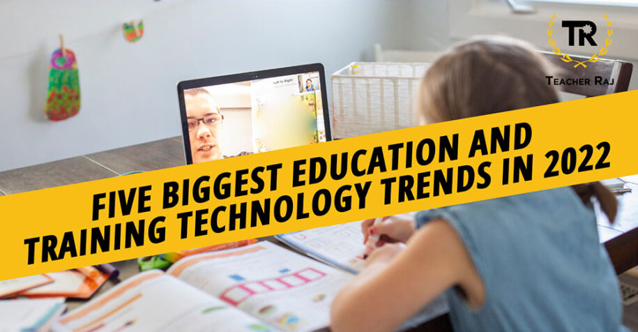 Five Biggest Education and Training Technology Trends In 2022