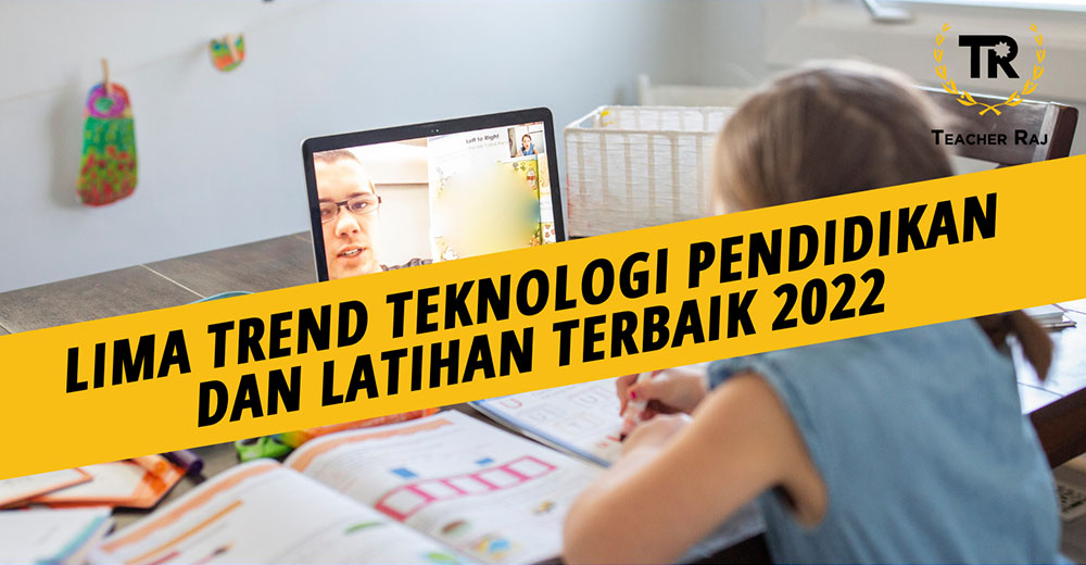 Lima Trend Teknologi Pendidikan dan Latihan Terbaik 2022